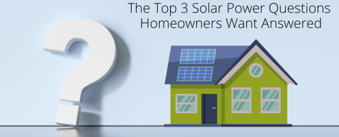 The Top 3 Solar Power Questions Homeowners Want Answered. Image of a large question mark next to a green house