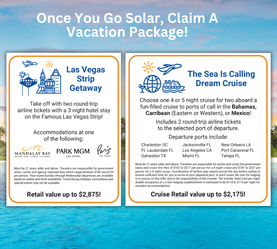 Solar energy promotion flyer offering vacation packages. The flyer is divided into two sections: Las Vegas Strip Getaway: Offers two round-trip airline tickets with a 3-night hotel stay on the famous Las Vegas Strip. Accommodations at Mandalay Bay, Park MGM, or Paris Las Vegas. Retail value up to $2,875. The Sea Is Calling Dream Cruise: Includes a choice of 4 or 5 night cruise for two to ports in the Bahamas, Caribbean, or Mexico. Comes with two round-trip airline tickets to the departure port. Departure ports include Charleston, Jacksonville, Fort Lauderdale, Los Angeles, Miami, and more. Retail value up to $2,175.